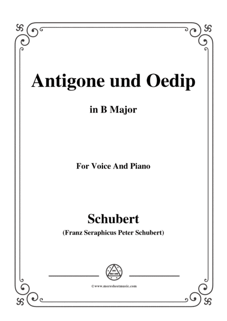 Schubert-Antigone und Oedip,Op.6 No.2,in B Major,for Voice&Piano (arr. MSM)