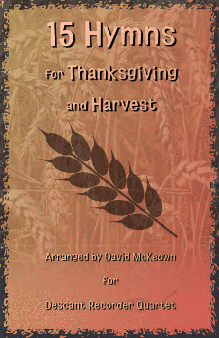 15 Favourite Hymns for Thanksgiving and Harvest for Recorder Quartet (arr. David McKeown)