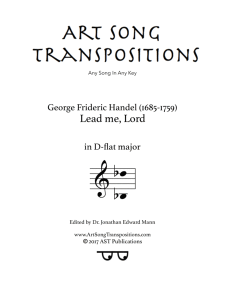 HANDEL: Lead me, Lord (transposed to D-flat major) (arr. ArtSongTranspositions.com)