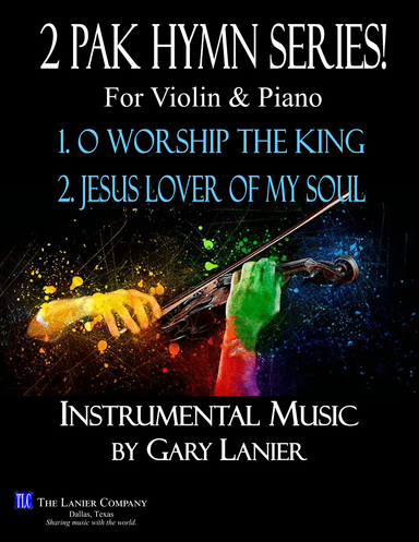 2 PAK HYMN SERIES! O WORSHIP THE KING & JESUS LOVER OF MY SOUL, Violin & Piano (Score & Parts) (arr. Gary Lanier)