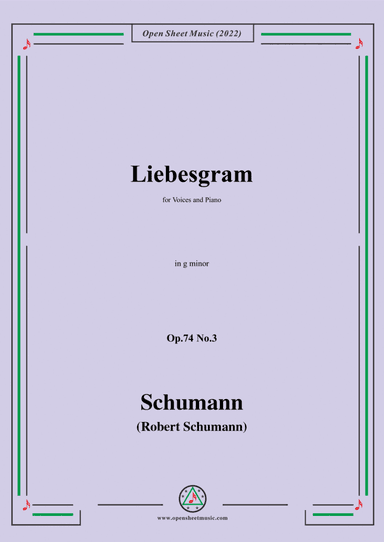 Schumann-Liebesgram,Op.74 No.3,in g minor,for Voices and Piano (arr. Open Cloud)