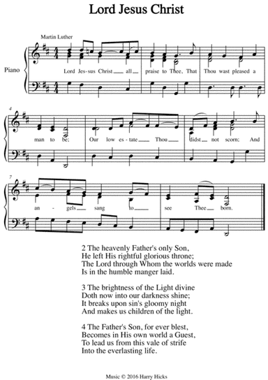 Lord Jesus Christ. A new tune to this wonderful Martin Luther hymn.