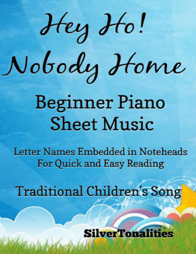 Hey Ho Nobody Home Beginner Piano Sheet Music (arr. SilverTonalities)