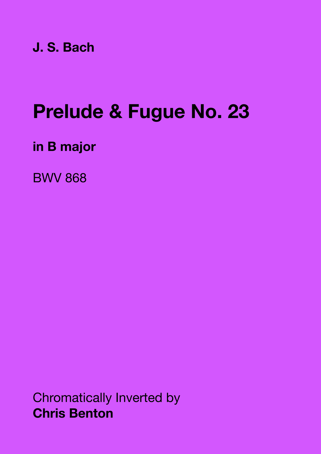 Prelude & Fugue No. 23 in B major (BWV 868) - Chromatically Inverted (arr. Chris Benton)