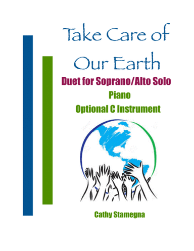 Take Care of Our Earth (Duet for Soprano/Alto Solo, Piano, Optional C Instrument)