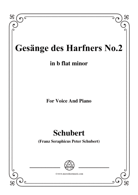 Schubert-Gesänge des Harfners,Op.12 No.2,in b flat minor,for Voice&Piano (arr. MSM)