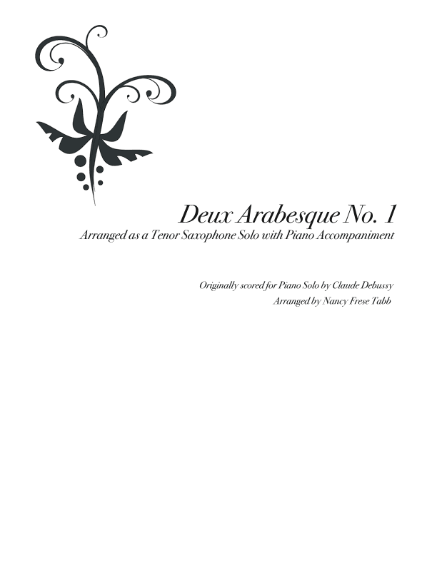 Deux Arabesque No. 1 for Tenor Saxophone Solo with Piano Acompaniment (arr. Nancy Frese Tabb)