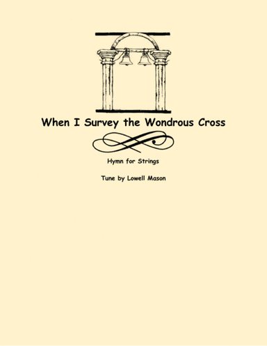 When I Survey the Wondrous Cross (two violins and cello) (arr. Lena Seeger)