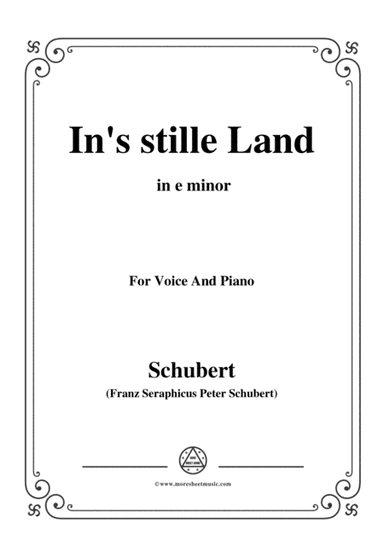 Schubert-In's stille Land,in e minor,for Voice&Piano (arr. MSM)