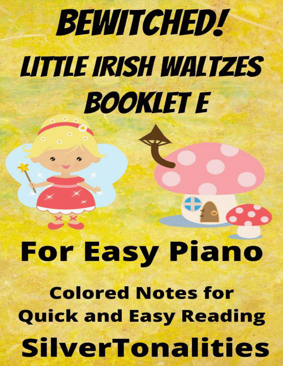 Bewitched! Little Irish Waltzes for Easiest Piano Booklet E (arr. SilverTonalities)