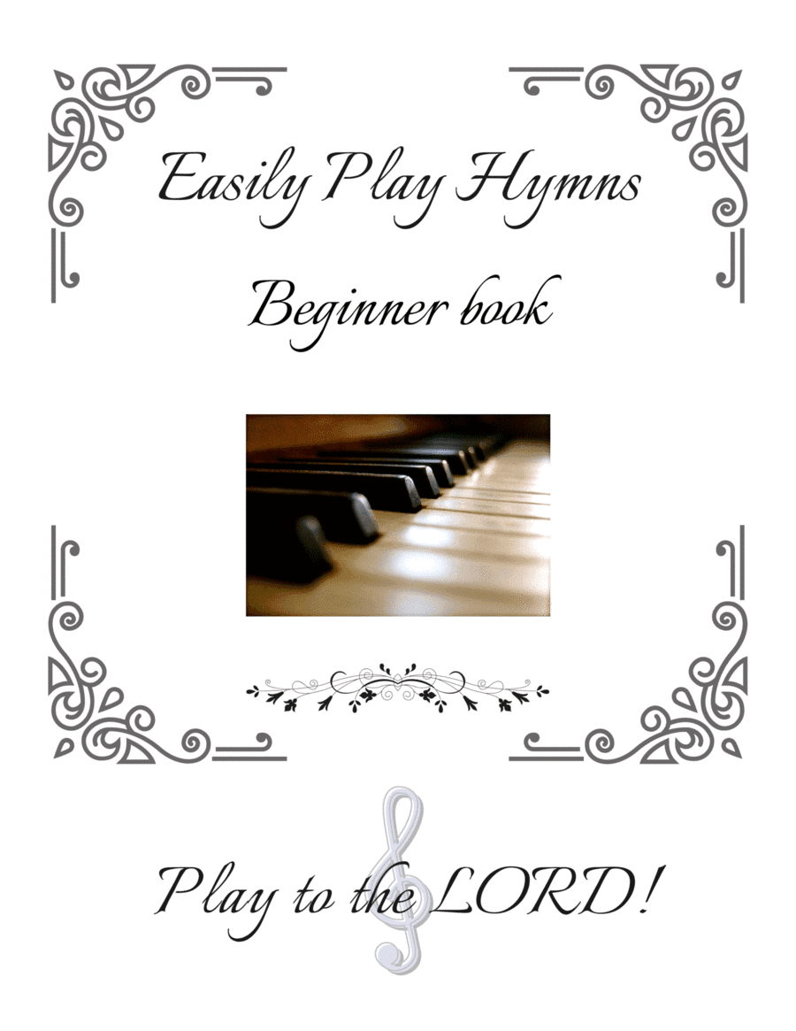 Easily Learn Hymns - Beginner Level Easy Hymns to Play at the Beginner Level (arr. D Benninger)