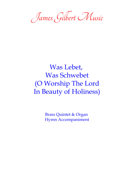 Was Lebet, Was Schwebet (O Worship The Lord In The Beauty Of Holiness) (arr. James Gilbert)