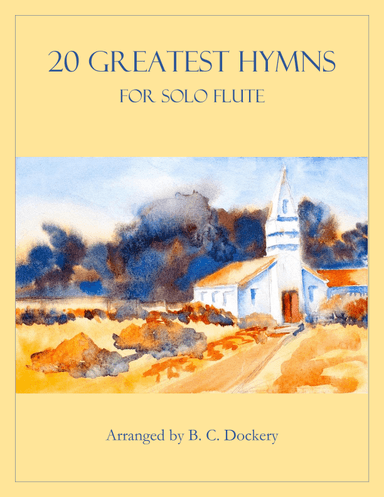20 Greatest Hymns for Solo Flute (arr. B. C. Dockery)