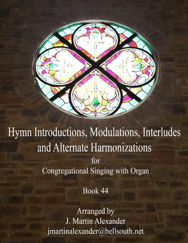 Hymn Introductions, Modulations, Interludes and Alternate Harmonizations - Book 44 (arr. J. Martin Alexander)