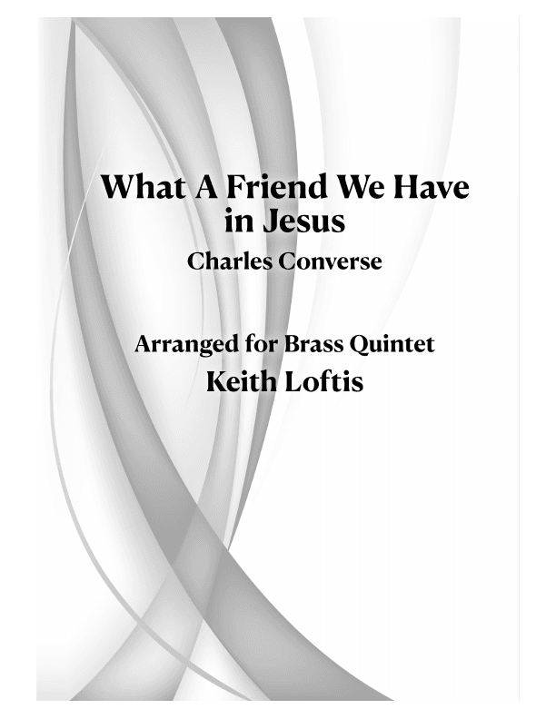 What A Friend We Have In Jesus (arr. Keith Loftis)