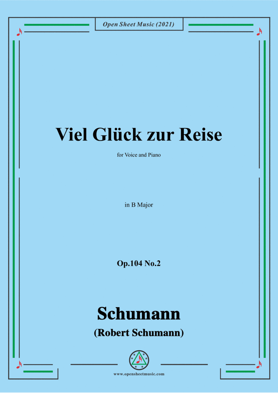 Schumann-Viel Gluck zur Reise,Op.104 No.2,in B Major,for Voice and Piano (arr. Open Cloud)