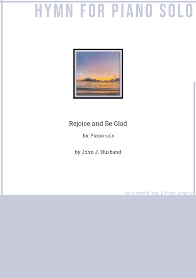 Rejoice and Be Glad (PIANO HYMN) (arr. Silver Piano)
