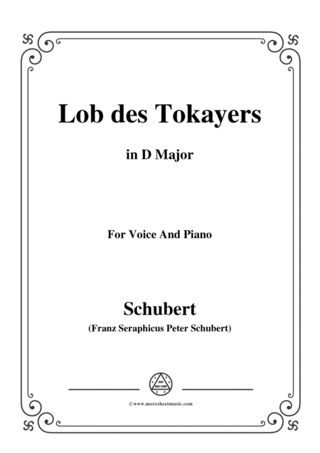 Schubert-Lob des Tokayers,Op.118 No.4,in D Major,for Voice&Piano (arr. MSM)