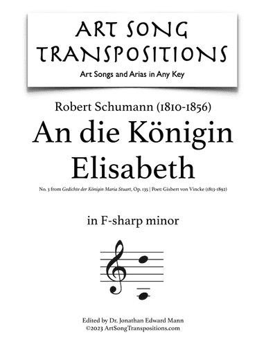 SCHUMANN: An die Königin Elisabeth, Op. 135 no. 3 (transposed to F-sharp minor) (arr. ArtSongTranspositions.com)