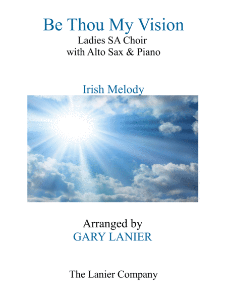 BE THOU MY VISION (Ladies SA Choir, Alto Sax and Piano) (arr. Gary Lanier)