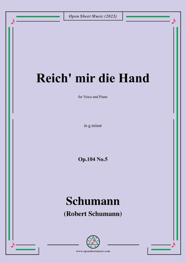 Schumann-Reich mir die Hand,Op.104 No.5,in g minor,for Voice and Piano (arr. Open Cloud)