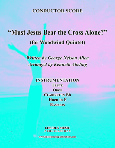 Must Jesus Bear the Cross Alone? (for Woodwind Quintet) (arr. Kenneth Abeling)