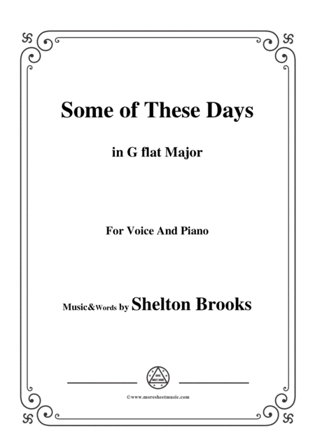 Shelton Brooks-Some of These Days,in G flat Major,for Voice and Piano (arr. MSM)