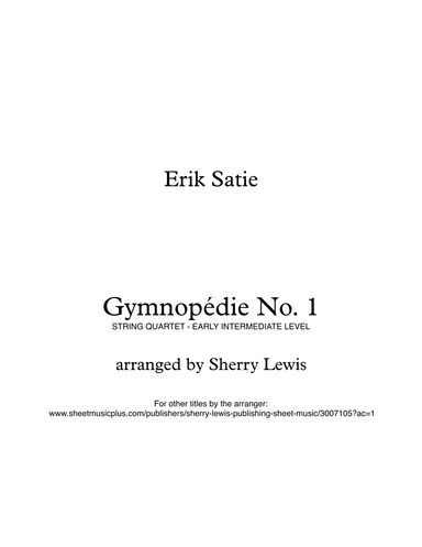 GYMNOPÉDIE NO.1 String Quartet, Early Intermediate Level for 2 violins, viola and cello (arr. Sherry Lewis)