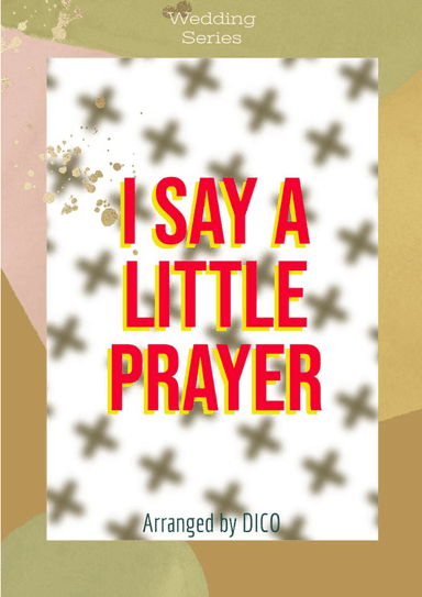 I Say A Little Prayer (arr. Dico)