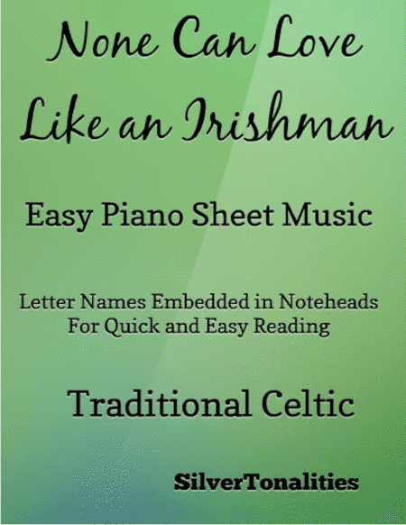 None Can Love Like an Irishman Easy Piano Sheet Music (arr. SilverTonalities)