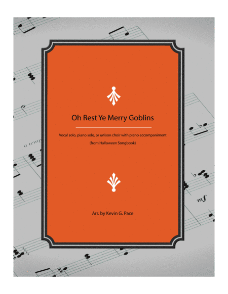 Oh Rest Ye Merry Goblins - Halloween song (arr. Kevin G. Pace)