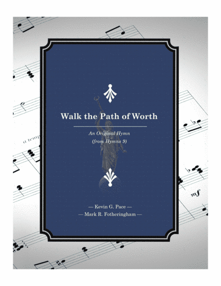 Walk the Path of Worth - an original hymn