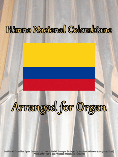 Himno Nacional Colombiano (Columbian National Anthem) Arranged for Organ (arr. Jonathan Selimovic (a.k.a. Jonny Music))