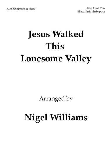 Jesus Walked This Lonesome Valley, for Alto Sax and Piano (arr. Nigel Williams)