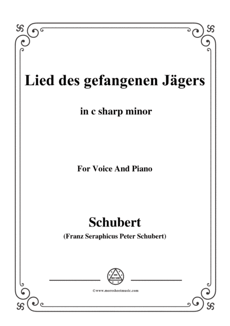 Schubert-Lied des gefangenen Jäger,Op.52 No.7,in c sharp minor,for Voice&Piano (arr. MSM)