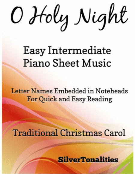 O Holy Night Easy Intermediate Piano Sheet Music (arr. SilverTonalities)