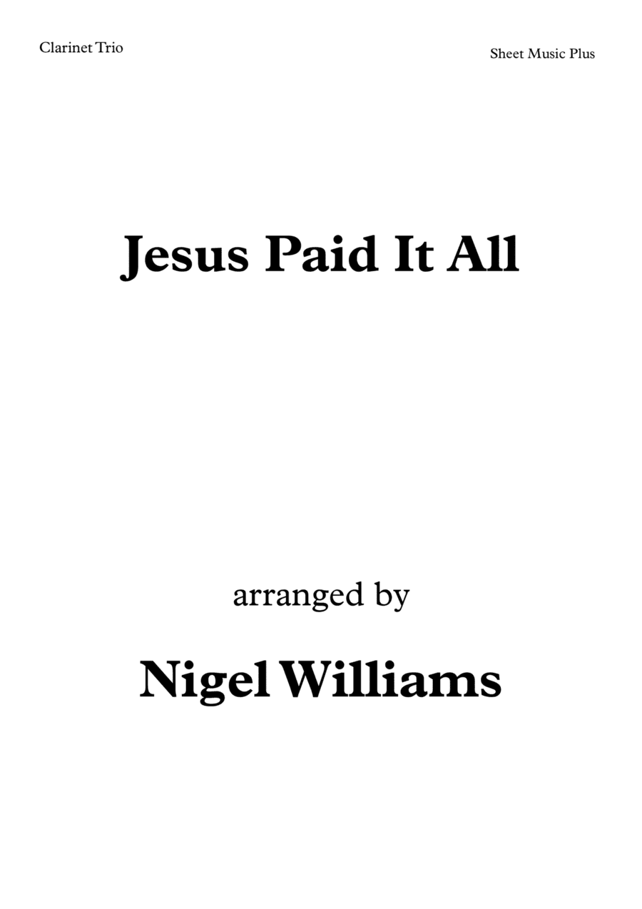 Jesus Paid It All, for Clarinet Trio (arr. Nigel Williams)