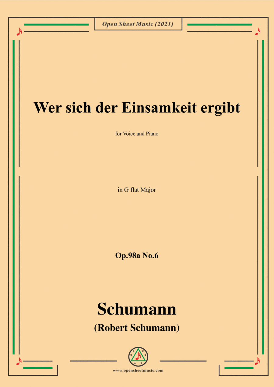 Schumann-Wer sich der Einsamkeit ergibt,Op.98a No.6,in G flat Major,for Voice and Piano (arr. Open Cloud)