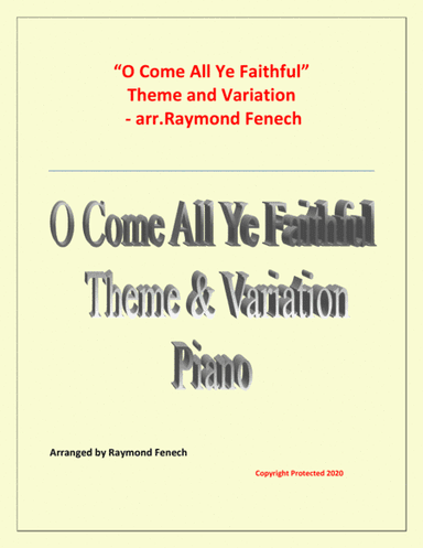 O Come All Ye Faithful (Adeste Fidelis) - Theme and Variation for Piano - Advanced Level (arr. Raymond Fenech)