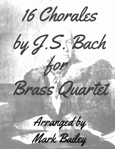 16 Chorales for Brass Quartet by JS Bach (arr. Mark Bailey)