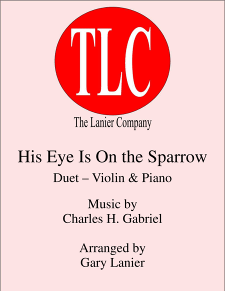 HIS EYE IS ON THE SPARROW (Duet – Violin and Piano/Score and Parts) (arr. Gary Lanier)