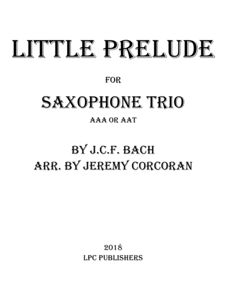 Little Prelude for Three Saxophones (AAA or AAT) (arr. Jeremy Corcoran)