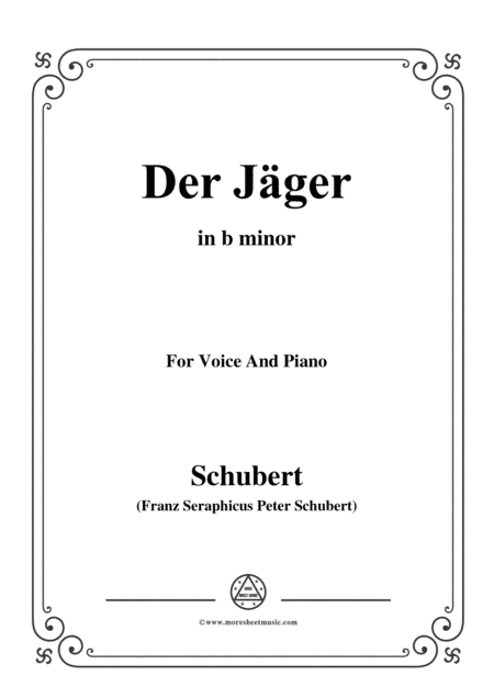 Schubert-Der Jäger,from 'Die Schöne Müllerin',Op.25 No.14,in b minor,for Voice&Pno (arr. MSM)