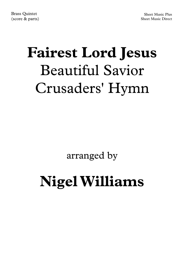Fairest Lord Jesus (Beautiful Savior, Crusaders' Hymn), for Brass Quintet (arr. Nigel Williams)