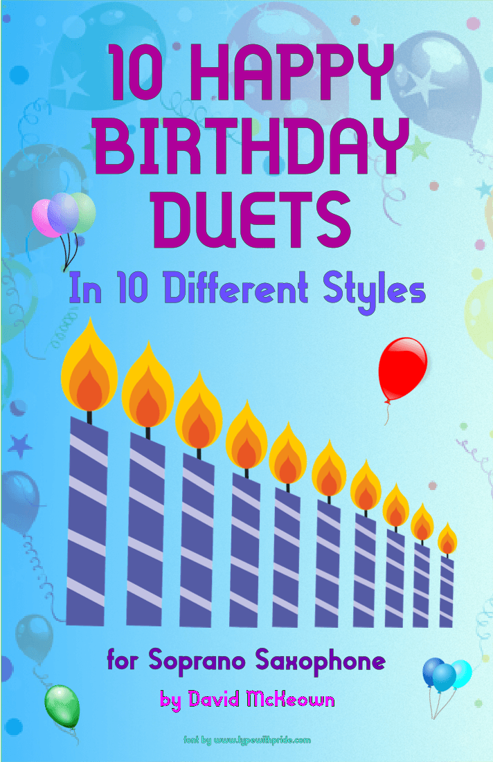 10 Happy Birthday Duets, (in 10 Different Styles), for Soprano Saxophone (arr. David McKeown)