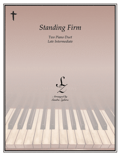 Standing Firm (2 piano duet) (arr. Sandra Zylstra)