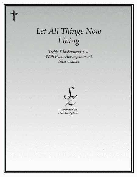 Let All Things Now Living (treble F instrument solo) (arr. Sandra Zylstra)