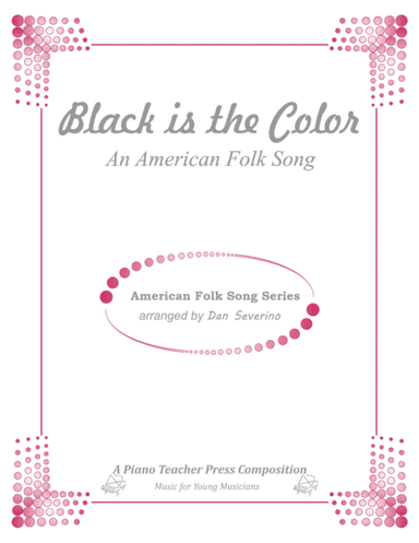 Black is the Color of My True Love's Hair (arr. Dan Severino - Piano Teacher Press)