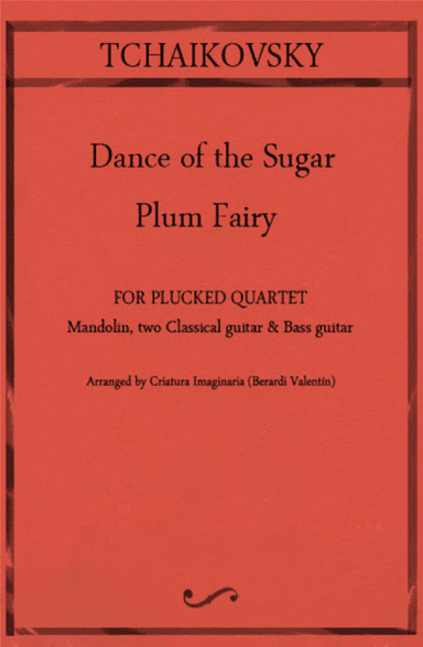 Dance of the Sugar Plum Fairy - Plucked quartet. Mandolin, 2 guitar & Bass guitar - Tchaikovsky (arr. Criatura Imaginaria, Berardi Valentín)