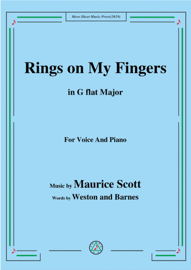 Maurice Scott-Rings on My Fingers,in G flat Major,for Voice&Piano (arr. MSM)